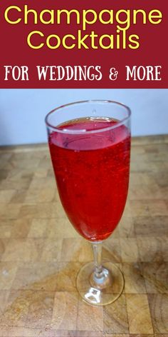 a wine glass filled with red liquid on top of a wooden table next to the words champagne cocktails for wedding and more