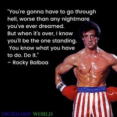 an image of rocky balboa with the quote you're going have to go through hell, worse than any nightmares