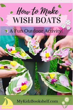 kids holding flowers with the words how to make wish boats on them and text overlay