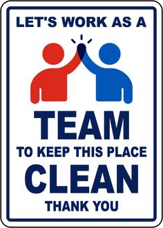 a sign that says, let's work as a team to keep this place clean thank you