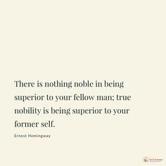 an image of a quote that says, there is nothing noble in being superior to your fellow