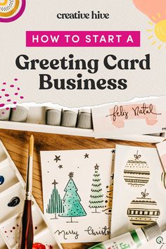 the title for how to start a greeting card business with lots of crafting supplies