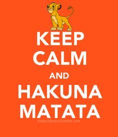 an orange poster with the words keep calm and hakuna matata on it