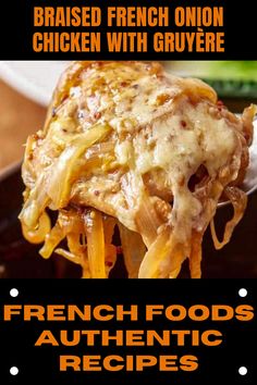 the french food is being held up by a fork with text overlay that reads, braised french onion chicken with gruyre