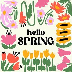 the words hello spring are surrounded by colorful flowers