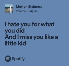 I Love You In Phoebe Bridgers Lyrics, Motion Sickness Aesthetic, Phoebe Bridgers Lyrics Spotify, Motion Sickness Lyrics, When You Are Sick Quotes, That Funny Feeling Phoebe Bridgers, I Hate You For What You Did Phoebe, Phoebe Bridgers Quotes, Motion Sickness Phoebe Bridgers