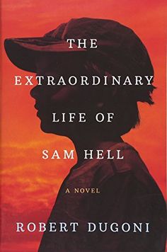 the extraordinary life of sam hell by robert dugoni