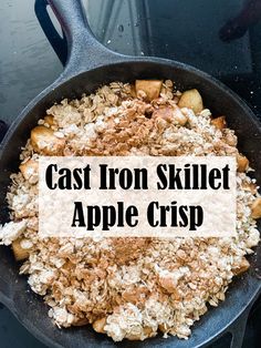 cast iron skillet with apple crisp in it and the words cast iron skillet apple crisp