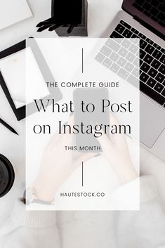 the complete guide for what to post on instagram in this month's blog