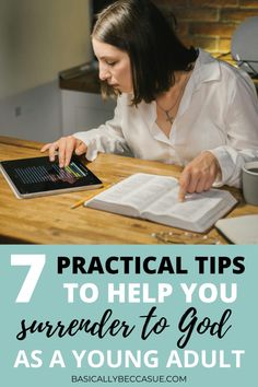 a woman sitting at a table with her laptop and notebook in front of her text reads 7 practical tips to help you surrender to god as a young adult