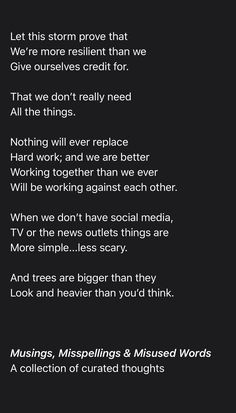 a poem written in black and white on a dark background with the words,'let this storm prove that we are more resilint than we give ourselves credit for