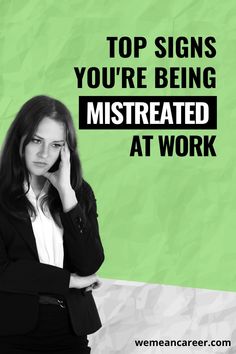 a woman talking on her cell phone with the words top signs you're being mistreated at work