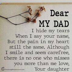 a sign that says dear my dad i hide my tears when i say your name, but the pain in my heart is still the same