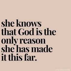 the quote she knows that god is the only reason she has made it this far