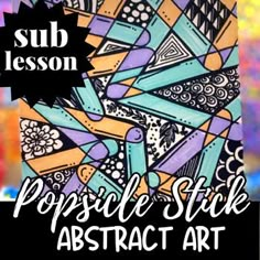 the sub lesson for popsicle stick abstract art