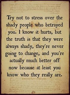 . Shady People, Betrayal Quotes, Under Your Spell, I Know It, Be Kind To Yourself, Lessons Learned, Good Advice