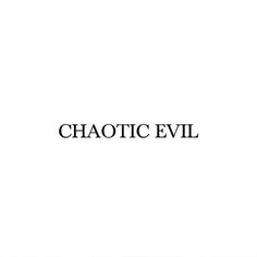 the word chaotic evil written in black on a white background