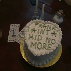 a birthday cake with the words franny, fint and kid no more on it