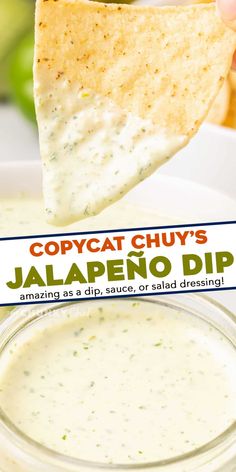 a tortilla chip being dipped with jalapeno dip from copycat chuys