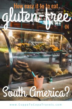 a food cart with the words how easy it to eat gluten - free in south america?