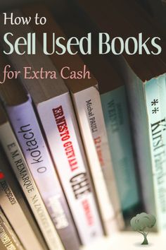 a stack of books with the title how to sell used books for extra cash