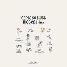 the words god is so much bigger than flowers