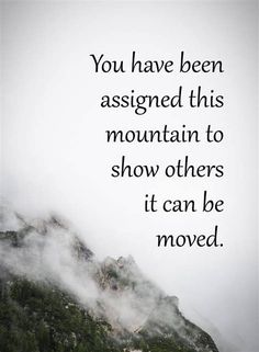 a mountain with the words you have been assigned this mountain to show others it can be moved