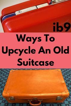 an old suitcase sitting on the floor with text overlay saying ways to upcycle an old suitcase