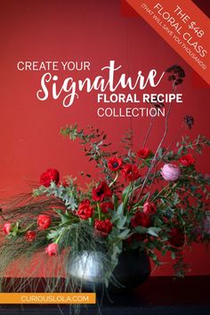 a vase filled with red flowers on top of a table next to a sign that says create your signature floral recipe collection