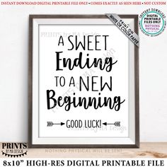 a printable poster with the words, sweet ending to a new beginning good luck