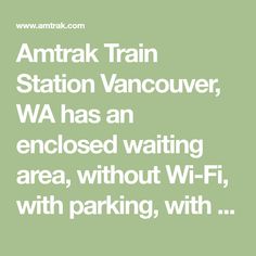 the words amtrak train station vancouver, wa has an enclosed waiting area, without wifi, with parking, with