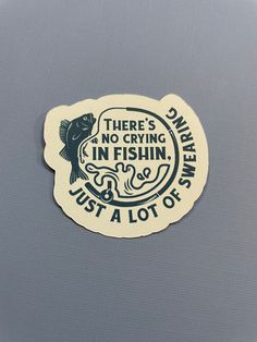 there's no crying in fishin just a lot of fishing sticker