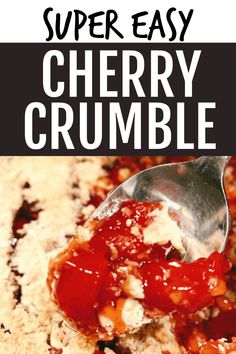 a close up of a spoonful of crumbled cheese and tomato sauce with the text super easy cherry crumble