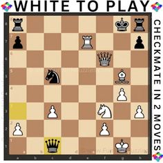 a chess board with the words, white to play checkmate in two moves on it