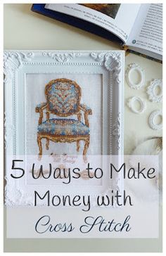 an old chair with the words 5 ways to make money with cross stitch