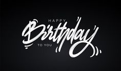 the words happy birthday to you written in white on a black background