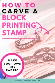 how to carve a block printing stamp with the text, make your own diy fabric