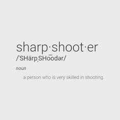 a person who is very skilled in shooting sharpshooter / sharpshoodar