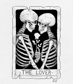 two skeletons holding hands in the shape of a tarot card with the words, the lover