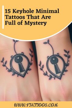 two feet with tattoos on them and the words 15 keyhole minimal tattoos that are full of mystery