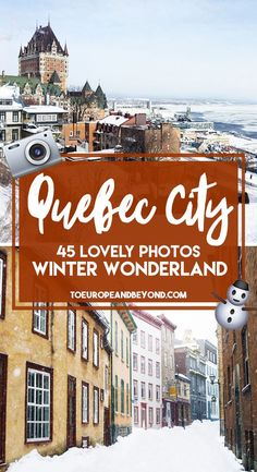 a snowy city with buildings and a camera in the foreground text reads, quebec city 45 lovely photos winter wonderland