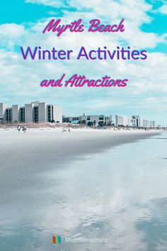 the beach with text that reads, my little back winter activities and attractions