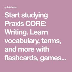 the words start studying praxs core writing learn vocably, terms and more with flashcards, games