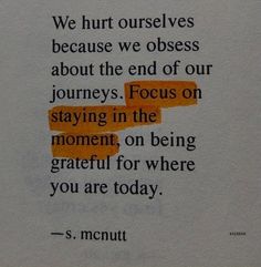 a piece of paper with an orange marker on it that says, we hurt ourselves because we obses about the end of our journey