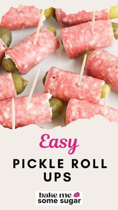 an advertisement for pickle roll ups with pickles on skewers and the words easy pickle roll ups