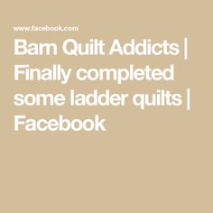 the text barn quilt adicts finally completed some ladder quits facebook pagebook is shown