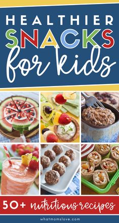 the cover of healthier snacks for kids 50 nutritious recipes