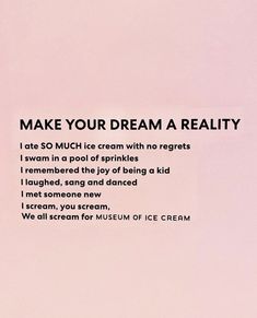 a poem written in black and white on a pink background that says, make your dream a reality