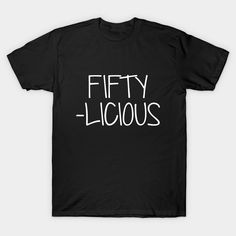 Fifty Licious -- Choose from our vast selection of Crewneck and V-Neck T-Shirts to match with your favorite design to make the perfect graphic T-Shirt. Pick your favorite: Classic, Boxy, Tri-Blend, V-Neck, or Premium. Customize your color! For men and women. 50th Birthday Tee Shirt Ideas, Fifty Birthday Shirts For Family, 50th Birthday T Shirts Women, 50th Birthday Shirts For Women Zazzle, Fifty Licious T Shirt, Bday Shirt, Fabulous 50, 50th Birthday Shirts, 50th Bday