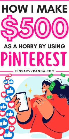 a poster with the words how i make $ 500 as a hobby by using pinterest